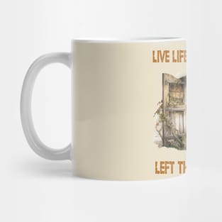 Live Life Like Someone Left The Gate Open Mug